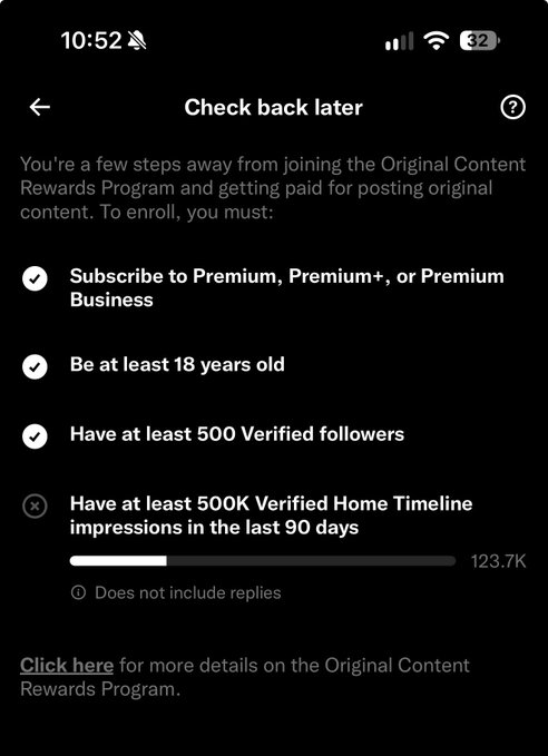 A mobile screenshot of X (Twitter) showing the 'Check back later' message for the Original Content Rewards Program, indicating the user has 123.7K of the required 500K verified home timeline impressions.