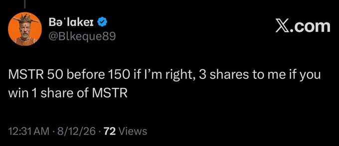 A tweet from @Blkeque89 reads: 'MSTR 50 before 150 if I'm right, 3 shares to me if you win 1 share of MSTR', posted at 12:31 AM on 8/12/26 with 72 views.