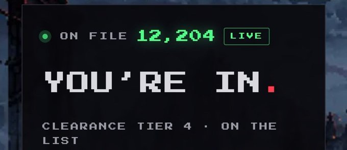 A pixelated graphic showing 'YOU'RE IN.' with 'ON FILE 12,204 LIVE' and 'CLEARANCE TIER 4 - ON THE LIST'.