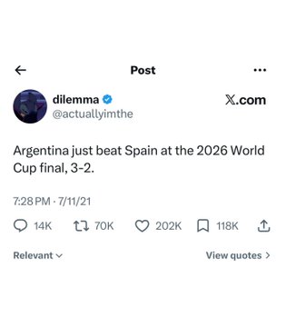 A tweet from user @actuallylymthe posted on 7/11/21 reading 'Argentina just beat Spain at the 2026 World Cup final, 3-2,' with 14K replies, 70K retweets, 202K likes, and 118K bookmarks.