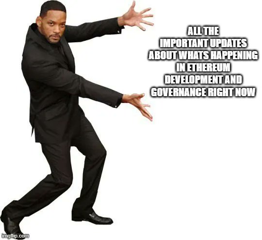 A 'Get in Loser, We're Doing Memes' style image featuring Will Smith in a black suit reaching forward, with text reading: 'ALL THE IMPORTANT UPDATES ABOUT WHATS HAPPENING IN ETHEREUM DEVELOPMENT AND GOVERNANCE RIGHT NOW'.