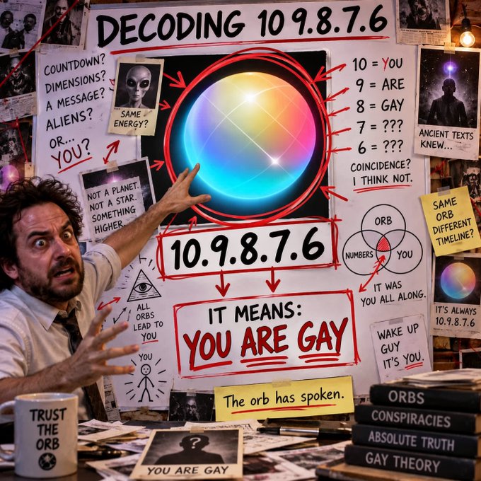 A humorous conspiracy board styled image of a panicked man pointing at a glowing orb, with handwritten notes decoding the number 10.9.8.7.6 to mean 'YOU ARE GAY' alongside labels like 'ANCIENT TEXTS KNEW...' and 'TRUST THE ORB'.