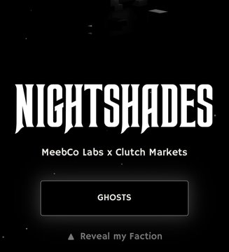 A black promotional graphic with white text reading 'NIGHTSHADES', 'MeebCo Labs x Clutch Markets', and a button labeled 'GHOSTS' above 'Reveal my Faction'.