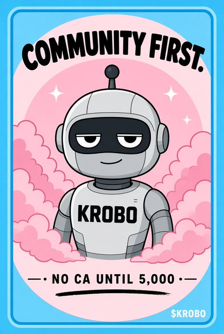 A pink and blue promotional graphic featuring a robot character with 'KROBO' on its chest, with text 'COMMUNITY FIRST.' at the top and 'NO CA UNTIL 5,000' at the bottom, signed '$KROBO'.
