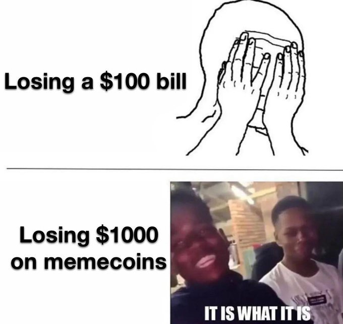 A two-panel meme contrasting reactions to financial losses: the top shows a distressed figure covering their face with the caption "Losing a $100 bill," while the bottom features two smiling men with the text "Losing $1000 on memecoins" and "IT IS WHAT IT IS" — humorously capturing crypto investors' desensitization to significant losses, aligning with the post's nod to "crypto bros."
