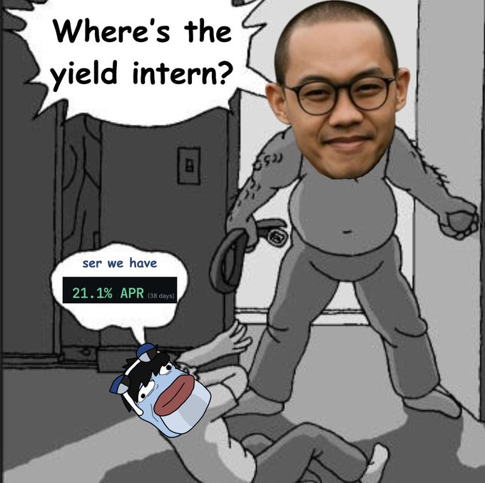 A meme showing a man with a superimposed smiling face asking 'Where's the yield intern?' while a cartoon character replies 'ser we have 21.1% APR (38 days)'.