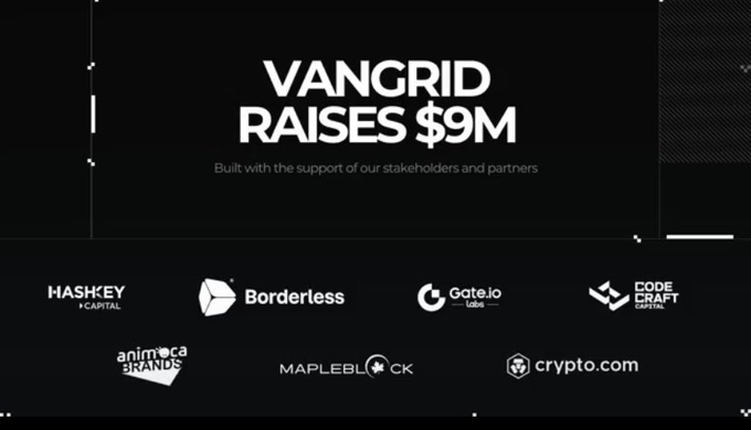 Announcement slide stating 'VANGRID RAISES $9M', built with support from stakeholders and partners including HashKey Capital, Borderless, Gate.io, Code Craft Capital, Animoca Brands, Mapleblock, and Crypto.com.