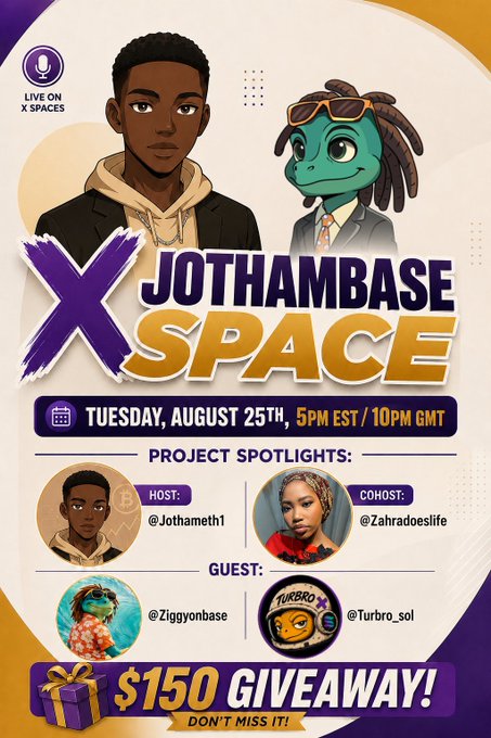 A promotional graphic for 'X Jothambase Space' Twitter/X Spaces event on Tuesday, August 25th at 5PM EST/10PM GMT, featuring host @Jothameth1, cohost @Zahradoeslife, and guests @Ziggyonbase and @Turbro_sol, with a $150 giveaway.