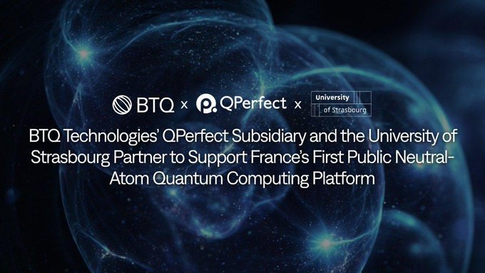 The image announces the partnership between BTQ Technologies' QPerfect subsidiary and the University of Strasbourg to support France's first public neutral-atom quantum computing platform. This visual directly reflects the accompanying post about BTQ and QPerfect's expansion in Europe.