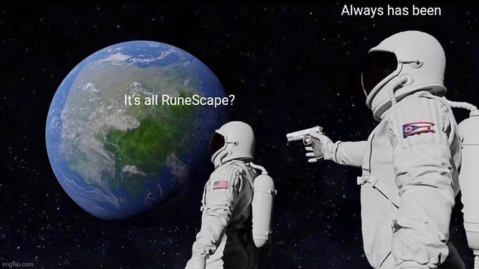 The 'Always Has Been' astronaut meme featuring two astronauts in space, with the foreground astronaut pointing a gun at Earth and saying 'Always has been', while the other says 'It's all RuneScape?'.