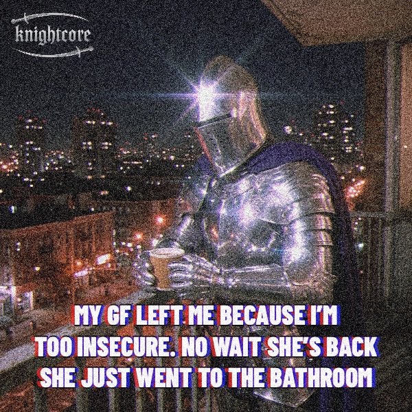 An album cover titled 'knightcore' featuring a knight in shining armor holding a coffee cup on a balcony overlooking a city skyline at night, with the caption 'MY GF LEFT ME BECAUSE I'M TOO INSECURE. NO WAIT SHE'S BACK SHE JUST WENT TO THE BATHROOM.'