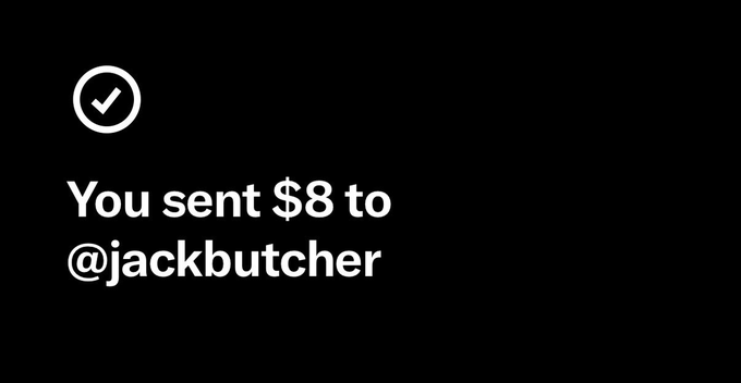 A black screen with white text and a checkmark icon confirms 'You sent $8 to @jackbutcher'.