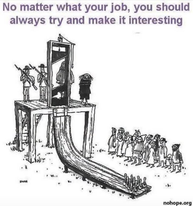 A black and white cartoon depicting an executioner's guillotine converted into a slide leading to bowling pins, with the caption "No matter what your job, you should always try and make it interesting" and watermarked "nohope.org".