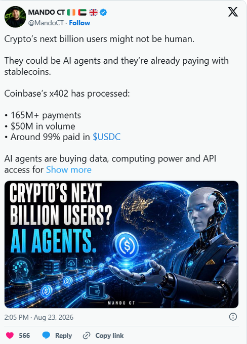 A tweet by @MandoCT from August 23, 2026, claiming that "Crypto's next billion users might not be human," citing Coinbase's x402 protocol having processed 165M+ payments and $50M in volume, with around 99% paid in $USDC stablecoin by AI agents.