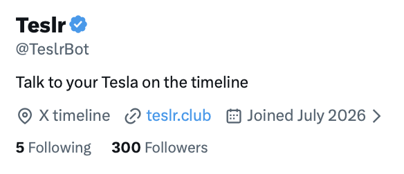 This image shows the Twitter/X profile page for **Teslr** (@TeslrBot), a verified bot account with the tagline "Talk to your Tesla on the timeline," linking to teslr.club. The account has 5 Following and 300 Followers, and was joined in July 2026.