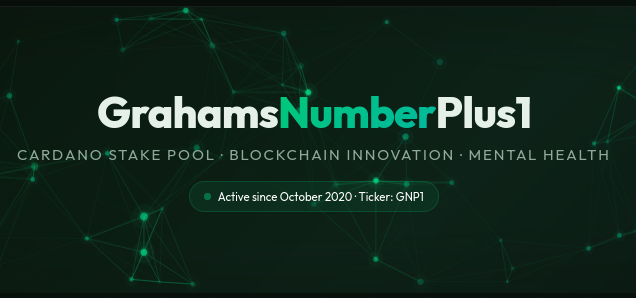 A dark green promotional banner for 'GrahamsNumberPlus1' (Ticker: GNP1), a Cardano Stake Pool focused on blockchain innovation and mental health, active since October 2020.