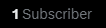 White text on a black background reads '1 Subscriber.'