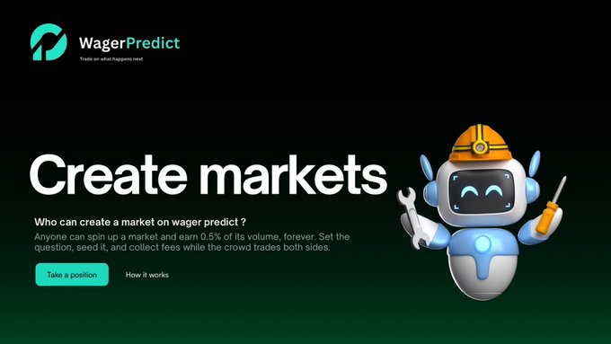 The image is a promotional graphic for "WagerPredict," featuring the tagline "Trade on what happens next," with a friendly blue robot mascot wearing a hard hat and holding tools. The headline reads "Create markets," explaining how anyone can spin up a market and earn 0.5% of its volume forever, alongside "Take a position" and "How it works" buttons.

The image directly supports the post's message by highlighting the often-overlooked role of market creators on prediction platforms like WagerPredict, emphasizing that earning comes not just from trading but from setting up the markets themselves.