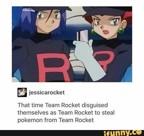 An ifunny.co meme shows two anime characters in Team Rocket uniforms with the caption 'That time Team Rocket disguised themselves as Team Rocket to steal pokemon from Team Rocket' posted by jessicarocket.