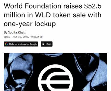A news headline reading 'World Foundation raises $52.5 million in WLD token sale with one-year lockup' by Yogita Khatri, dated July 24, 2025, featuring an image of a person wearing a cap.