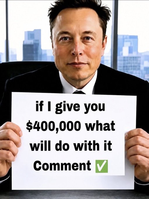 Elon Musk holding a sign that reads 'if I give you $400,000 what will do with it Comment ✅', appearing to be a meme.