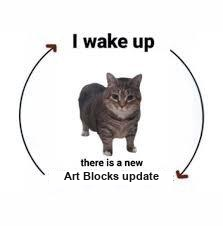 A humorous diagram showing a cat between two arrows, reading 'I wake up' on the left and 'there is a new Art Blocks update' on the right.