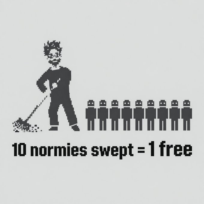 A pixel-art meme showing a hooded figure sweeping up ten smaller figures with the caption '10 normies swept = 1 free'.