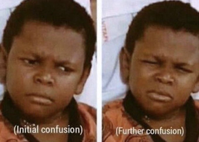 A two-panel meme showing a confused child with text reading "(Initial confusion)" and "(Further confusion)."