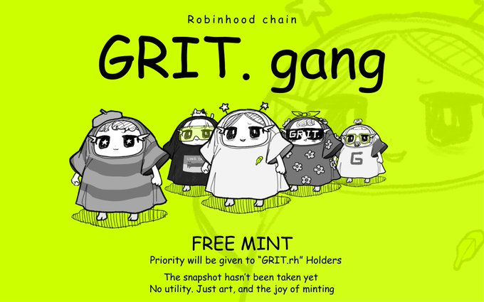 A promotional graphic titled 'Robinhood chain GRIT. gang' with a yellow background features cartoon characters and text reading 'FREE MINT Priority will be given to "GRIT.rh" Holders The snapshot hasn't been taken yet No utility. Just art, and the joy of minting'.