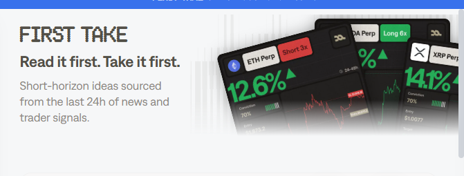 A promotional graphic titled "FIRST TAKE" for short-horizon trading ideas, showing the tagline "Read it first. Take it first" with examples of trading signals including ETH Perp Short 3x at 12.6% and XRP Perp Long 6x at 14.1%.