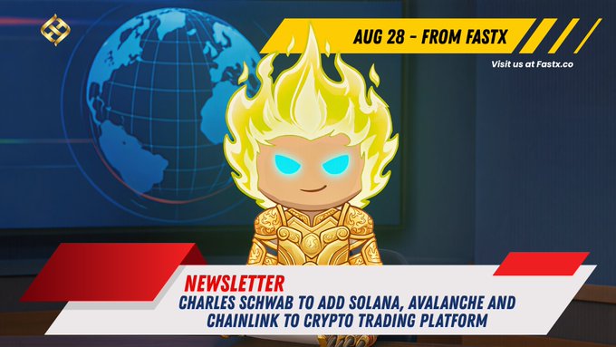 A FastX newsletter graphic from August 28 featuring a flaming golden-armored cartoon character and the headline "CHARLES SCHWAB TO ADD SOLANA, AVALANCHE AND CHAINLINK TO CRYPTO TRADING PLATFORM."