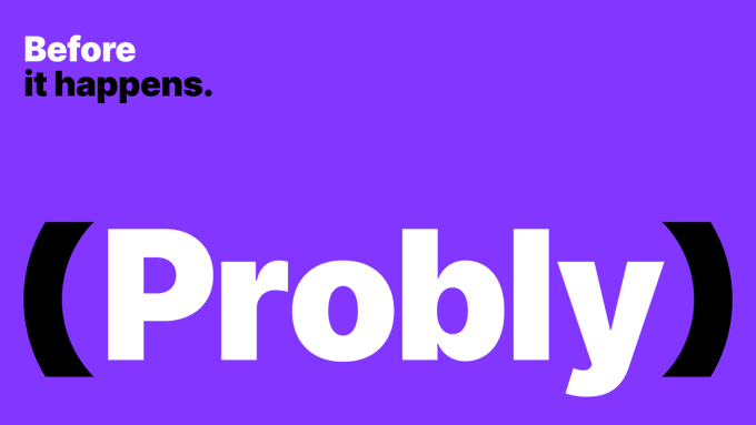 A purple graphic features the text "Before it happens." in the upper left corner, with the word "(Probly)" displayed in large white letters across the bottom.