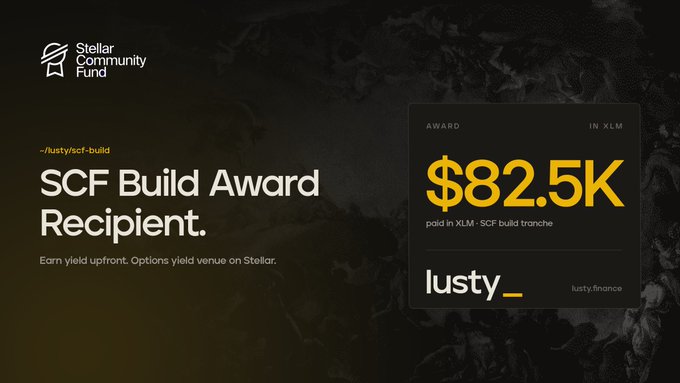 The image is a promotional graphic announcing Lusty Finance as an SCF Build Award Recipient, displaying a dark-themed card showing $82.5K paid in XLM, directly visualizing the post's announcement of the funding received from the Stellar Community Fund for the options yield venue.