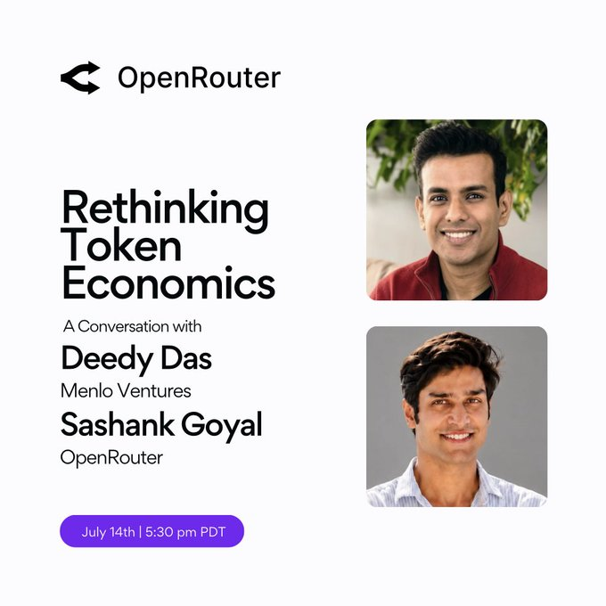 An OpenRouter event promotion titled 'Rethinking Token Economics' featuring a conversation with Deedy Das (Menlo Ventures) and Sashank Goyal (OpenRouter) on July 14th at 5:30 pm PDT.