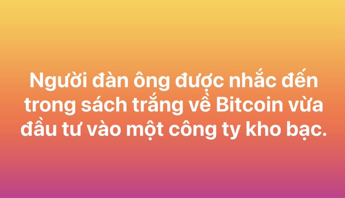 A graphic with a yellow-to-pink gradient background displaying white Vietnamese text: 'Người đàn ông được nhắc đến trong sách trắng về Bitcoin vừa đầu tư vào một công ty kho bạc.'