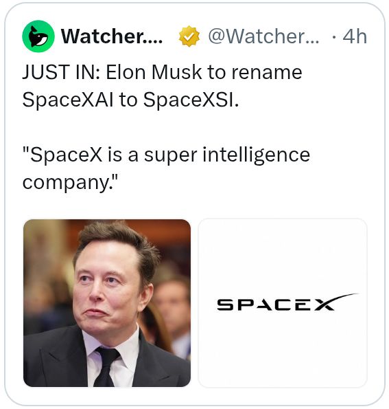 A social media post from 'Watcher' announcing 'JUST IN: Elon Musk to rename SpaceXAI to SpaceXSI,' with the quote 'SpaceX is a super intelligence company,' accompanied by photos of Elon Musk and the SpaceX logo.