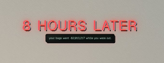 A graphic with '8 HOURS LATER' text in red and black, with a subtitle reading 'your bags went -$2,013,217 while you were out.'