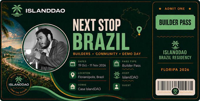 An 'IslandDAO' event flyer titled 'NEXT STOP BRAZIL' for 'BUILDERS + COMMUNITY + DEMO DAY' featuring a 'BUILDER PASS' for the 'ISLANDDAO BRAZIL RESIDENCY' in 'FLORIPA 2026', held in Florianópolis, Brazil from 19 Oct - 11 Nov 2026.