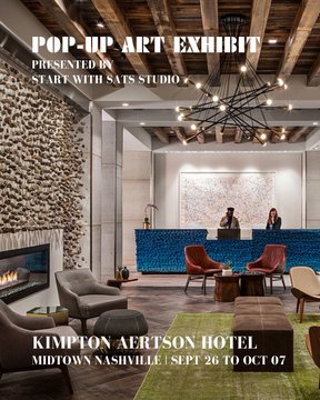 A promotional poster for a 'POP-UP ART EXHIBIT PRESENTED IN PART WITH SATS STUDIO' at the Kimpton Aertson Hotel, Midtown Nashville, Sept 26 to Oct 07.