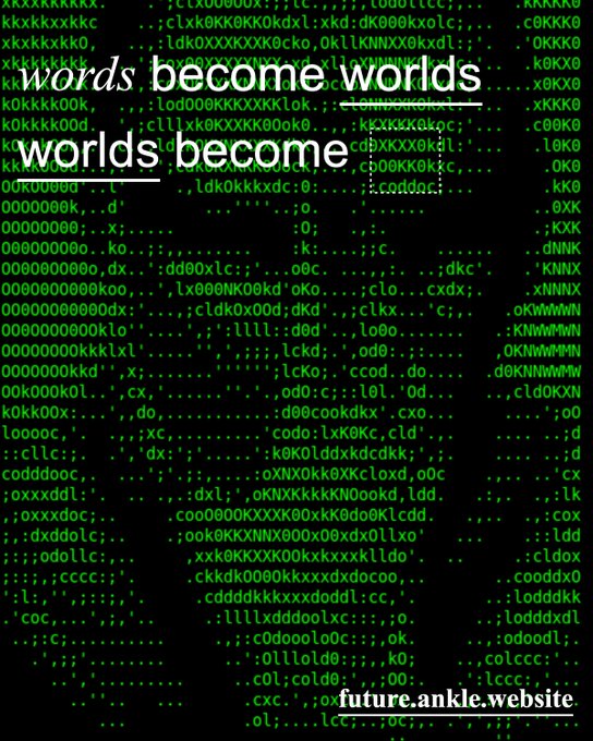 Digital art featuring the text 'words become worlds / worlds become code' overlaid on a green matrix-style code background, with 'future.ankle.website' at the bottom.
