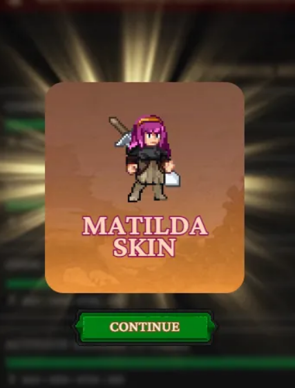 A pixel art game screen displays a reward notification with a character holding a sword and shield, labeled "MATILDA SKIN" above a green "CONTINUE" button, set against a golden burst background.