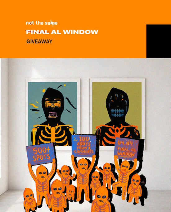 A giveaway announcement graphic featuring two framed skeleton art pieces on an orange background, with a row of small skeleton characters displaying signs reading "500T SPOTS," "100T ADDY'S FROM X COMMENTS," and "04.09 FINAL AL WINDOW." The text "not the same FINAL AL WINDOW GIVEAWAY" appears at the top, promoting the 100-spot giveaway from the Final AL Window with winners to be selected from X (Twitter) comments.