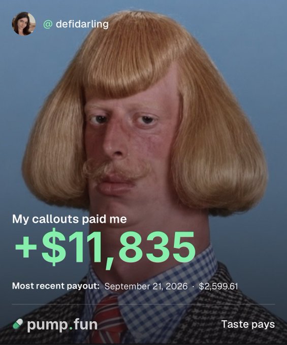 The image shows a social media post from @defidarling featuring a person with a blonde bob wig and mustache, advertising earnings of "+$11,835" from callouts with a most recent payout of "$2,599.61" on September 21, 2026, branded with the "pump.fun" logo and "Taste pays" tagline. The post celebrates the user's success on the Pump.fun platform over just 8 days.