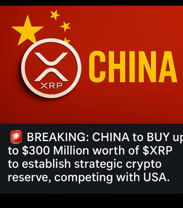 A graphic featuring the Chinese flag, the XRP cryptocurrency logo, and the word 'CHINA', with text stating 'BREAKING: CHINA to BUY up to $300 Million worth of $XRP to establish strategic crypto reserve, competing with USA.'