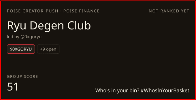 A black dashboard panel titled 'POISE CREATOR PUSH · POISE FINANCE' shows the 'Ryu Degen Club' led by @0xgoryu, with a token tag '$0XGORYU +9 open', 'NOT RANKED YET', and a 'GROUP SCORE 51' alongside 'Who's in your bin? #WhosInYourBasket'.