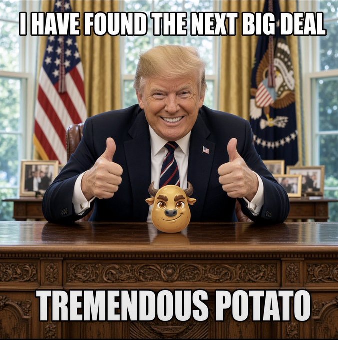 A meme image of Donald Trump giving two thumbs up at the Oval Office desk with a bull horn emoji, captioned 'I HAVE FOUND THE NEXT BIG DEAL' and 'TREMENDOUS POTATO'.
