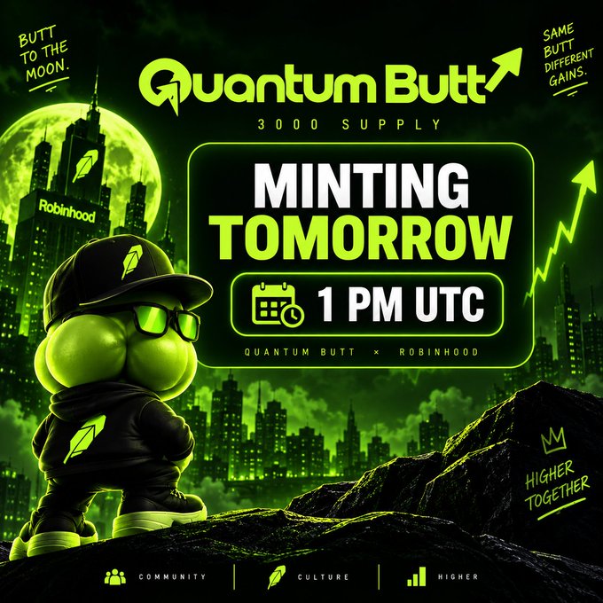 A neon green promotional graphic announces "Quantum Butt" minting tomorrow at 1 PM UTC, with a 3,000 supply tied to Robinhood, featuring a cartoon butt mascot in a cap and sunglasses overlooking a city skyline under a full moon, alongside slogans like "BUTT TO THE MOON," "SAME BUTT DIFFERENT GAINS," and "HIGHER TOGETHER."