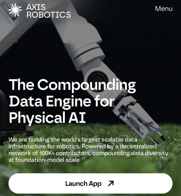 Landing page for 'AXIS ROBOTICS' with the headline 'The Compounding Data Engine for Physical AI,' featuring a robotic arm over grass, describing their infrastructure of 100K+ contributors, with a 'Launch App' button.