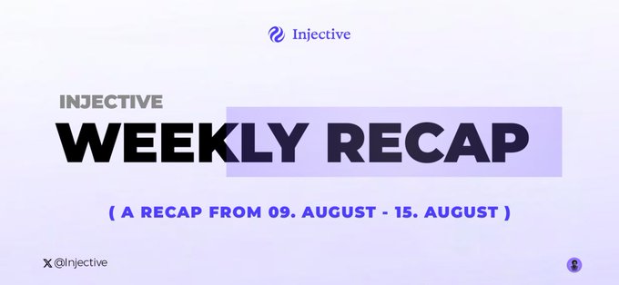 A graphic titled 'INJECTIVE WEEKLY RECAP' covering the period from 09 August - 15 August, featuring the Injective logo at the top and the Twitter handle '@Injective' at the bottom left.