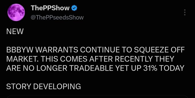 A tweet from 'ThePPShow' (@ThePPseedsShow) reads: 'NEW: BBBYW WARRANTS CONTINUE TO SQUEEZE OFF MARKET. THIS COMES AFTER RECENTLY THEY ARE NO LONGER TRADEABLE YET UP 31% TODAY. STORY DEVELOPING.'